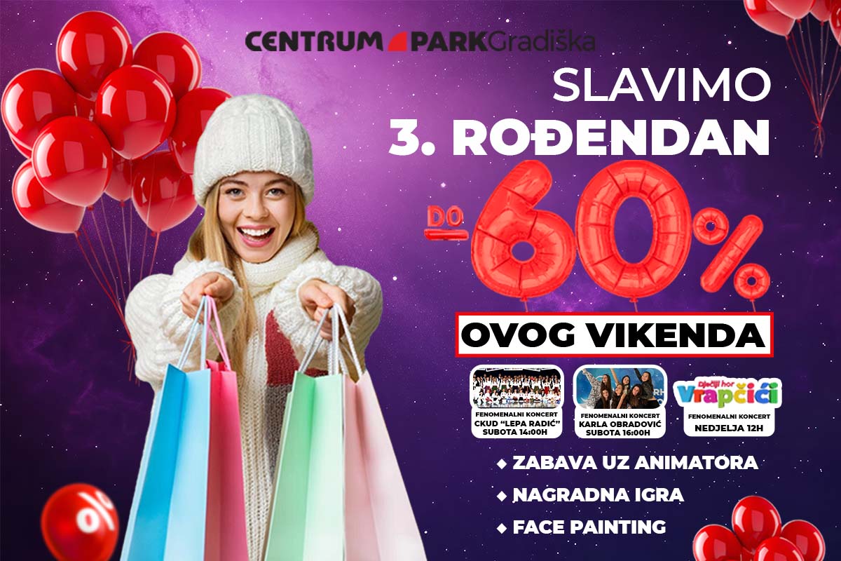Centrum Park Gradiška slavi 3. rođendan: Popusti do 60%, sjajne nagrade i zabava za sve! Centrum Park Gradiška slavi 3. rođendan: Popusti do 60%, sjajne nagrade i zabava za sve!