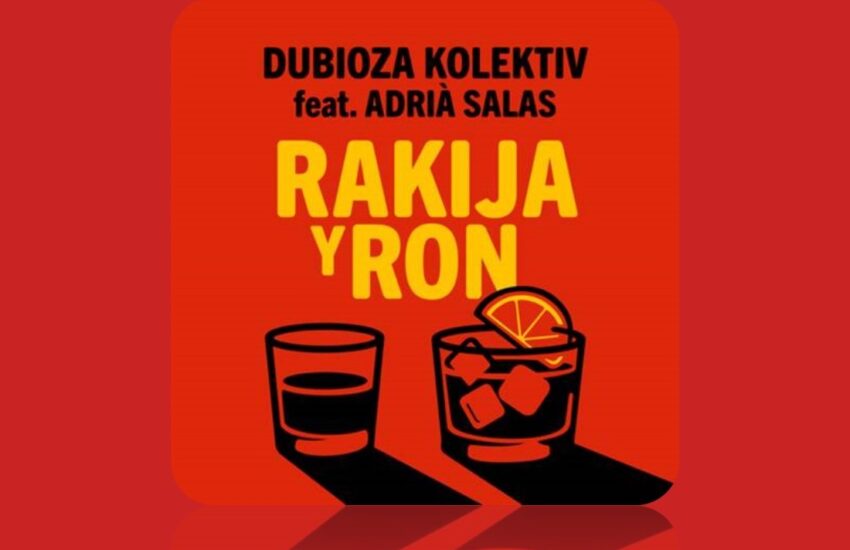 Dubioza Kolektiv & Adrià Salas nazdravljaju uz “Rakija Y Ron” Dubioza Kolektiv & Adrià Salas nazdravljaju uz “Rakija Y Ron”